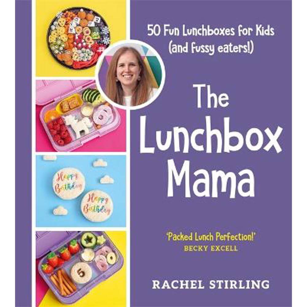 The Lunchbox Mama: 50 Fun Lunchboxes for Kids (and fussy eaters!) (Hardback) - Rachel Stirling